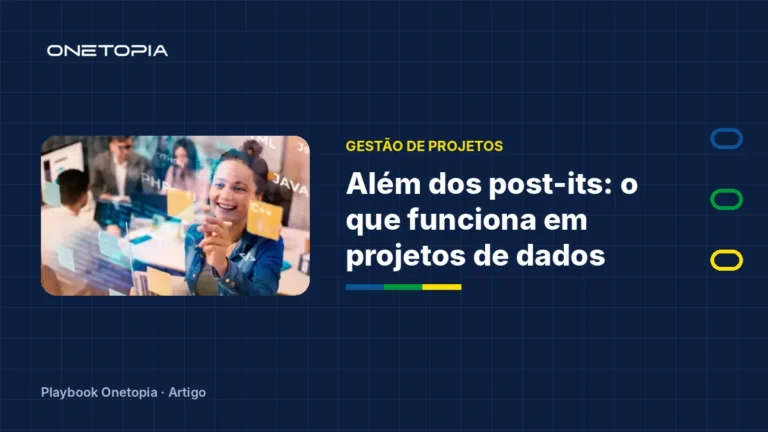 Além dos Post-its: O que realmente funciona na Gestão de projetos de Dados