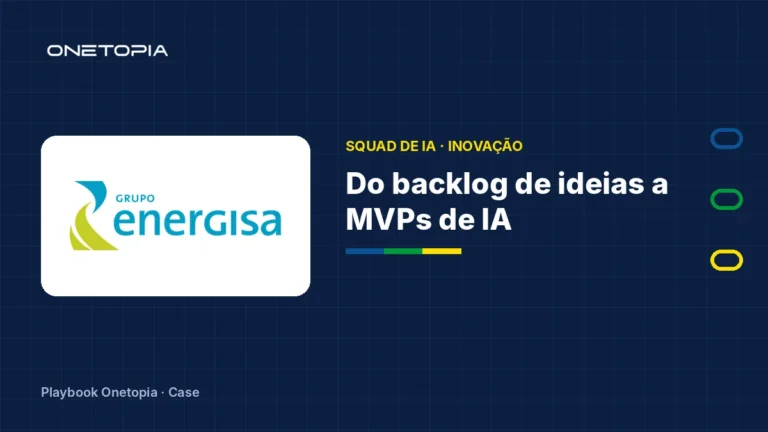 Squad de IA na Energisa: do backlog de ideias a MVPs em ciclos de 90 dias