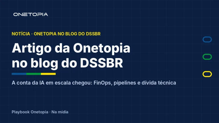 Blog do DSSBR 2026 publica artigo da Onetopia: “A conta da IA em escala chegou”